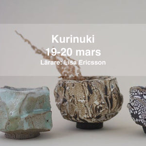Keramikhelg tema: Kurinuki med Lisa Ericson - 19-20 mars 2022